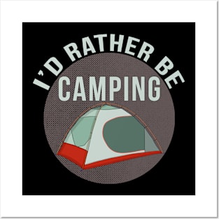 I'd Rather Be Camping Posters and Art